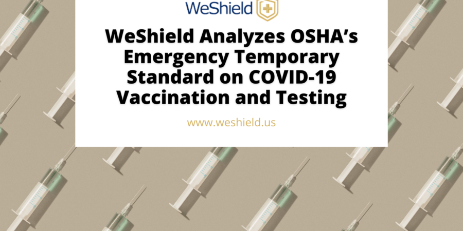 WeShield Analyzes OSHA’s Emergency Temporary Standard on COVID-19 Vaccination and Testing